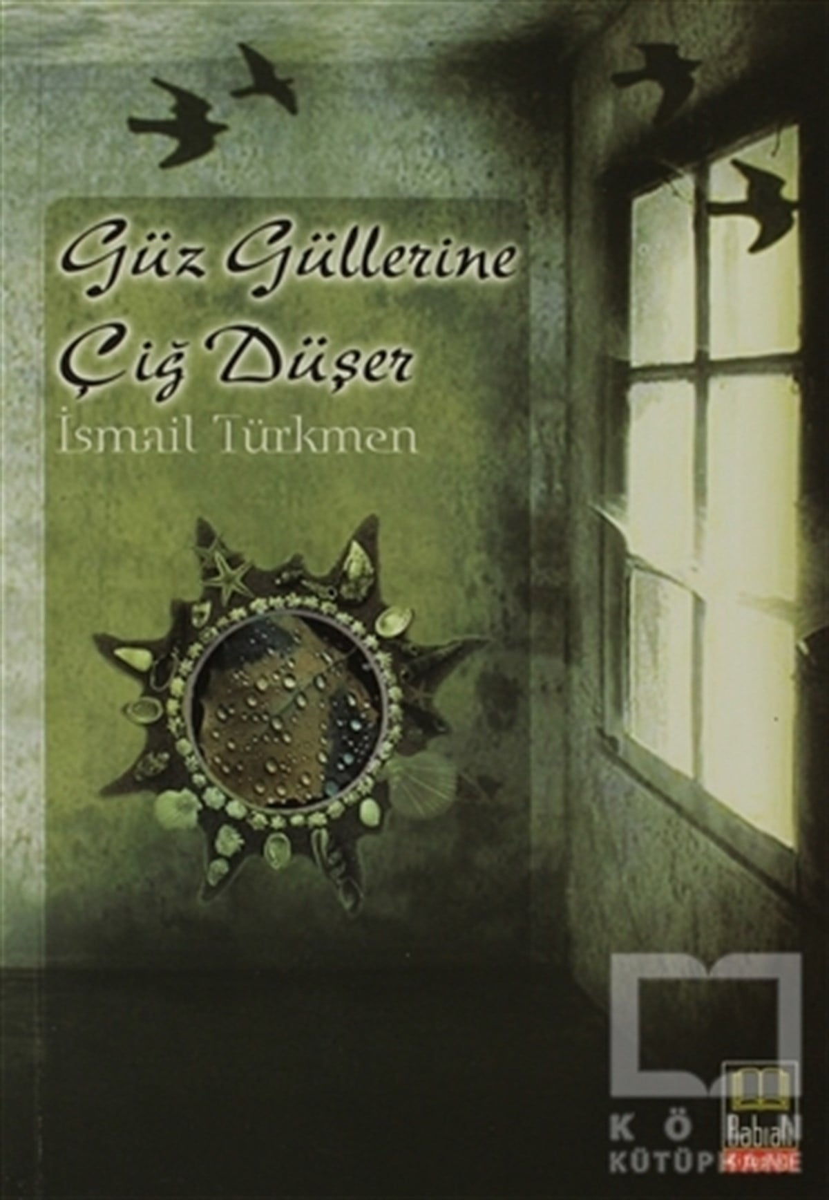 İsmail TürkmenŞiirGüz Güllerine Çiğ Düşer