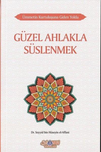 Seyyid Bin Hüseyin El-Affaniİslami KitaplarGüzel Ahlakla Süslenmek - Ümmetin Kurtuluşuna Giden Yolda 6