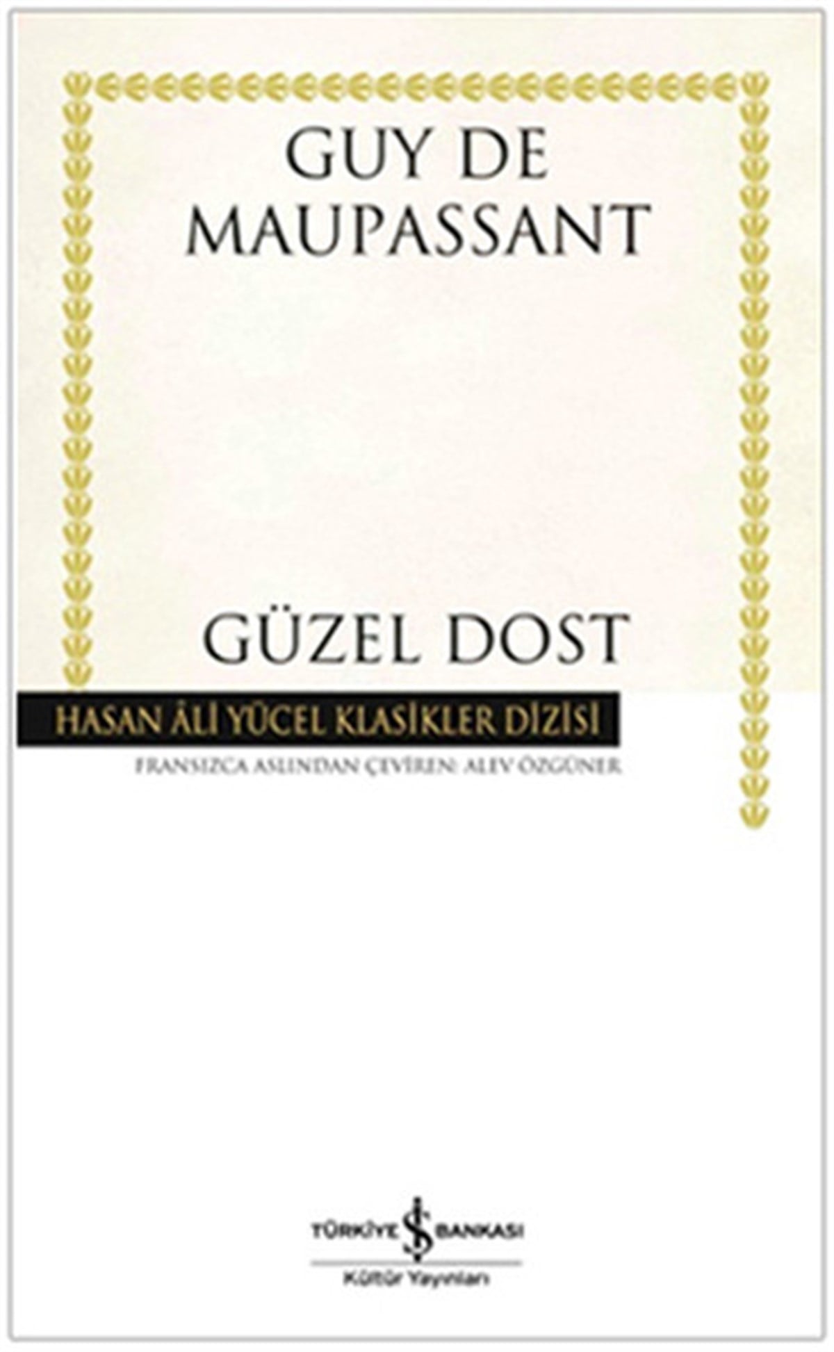 Guy de MaupassantDünya KlasikleriGüzel Dost - Hasan Ali Yücel Klasikleri
