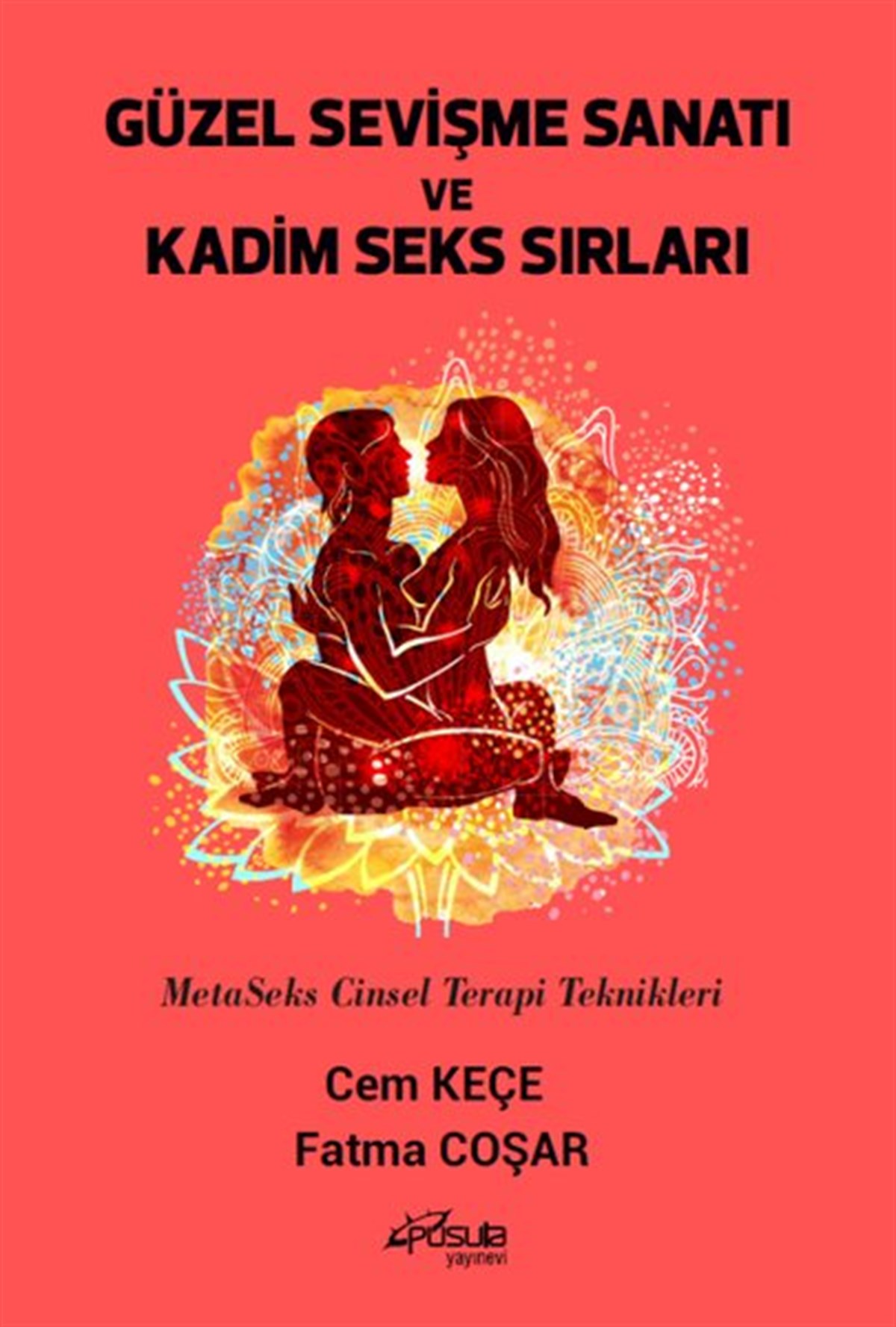 Cem KeçeCinsellik KitaplarıGüzel Sevişme Sanatı ve Kadim Seks Sırları - MetaSeks Cinsel Terapi Teknikleri