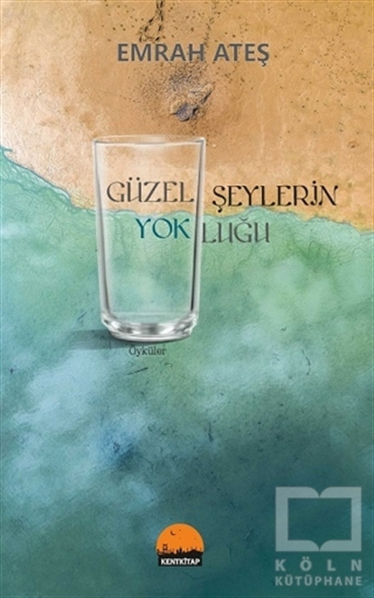 Emrah AteşÖyküGüzel Şeylerin Yokluğu