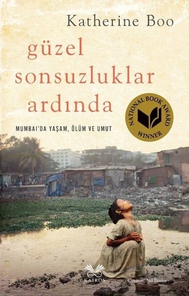 Katherine Boo BooDünya RomanGüzel Sonsuzluklar Ardında - Mumbai'da Yaşam Ölüm ve Umut