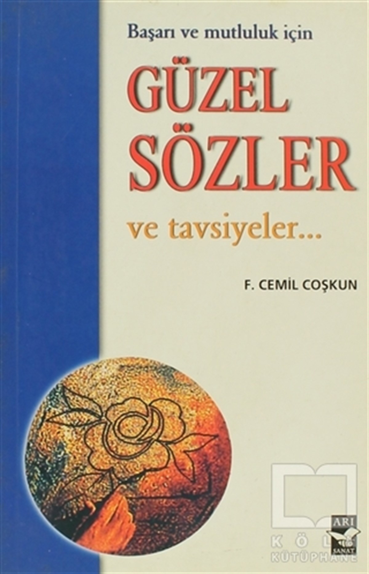 Faruk Cemil CoşkunDenemeGüzel Sözler ve Tavsiyeler