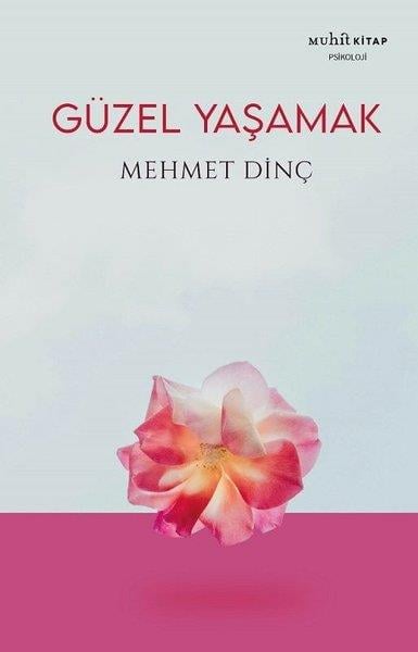 Mehmet DinçPsikoloji KitaplarıGüzel Yaşamak
