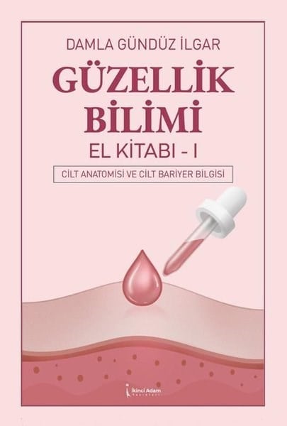 Damla Gündüz İlgarTipGüzellik Bilimi El Kitabı 1 - Cilt Anatomisi ve Cilt Bariyer Bilgisi