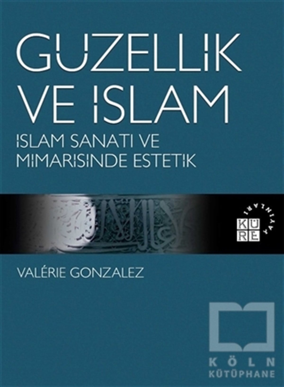 Valerie GonzalezKuran-ı Kerim ve Kuran-ı Kerim Üzerine KitaplarGüzellik ve İslam