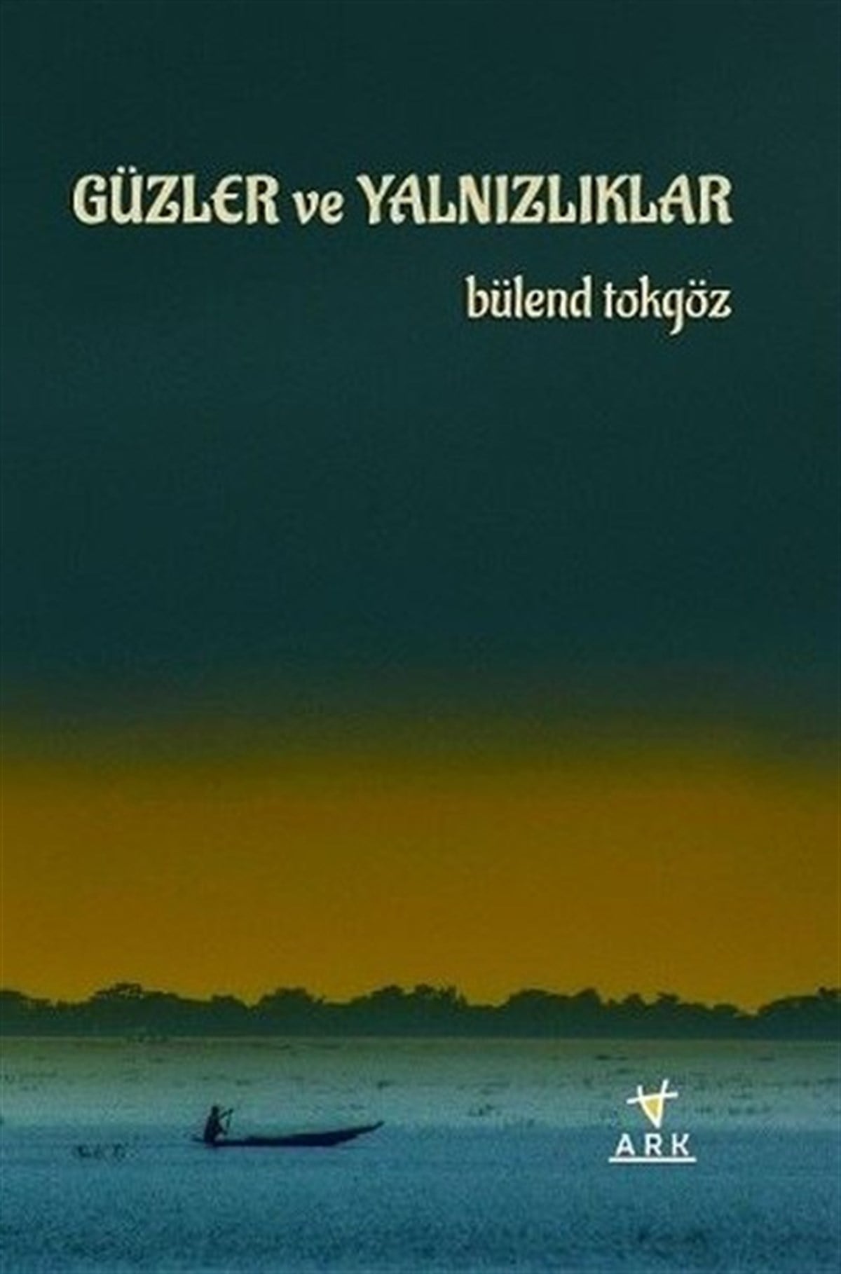 Bülend TokgözTürk ŞiiriGüzler ve Yalnızlıklar