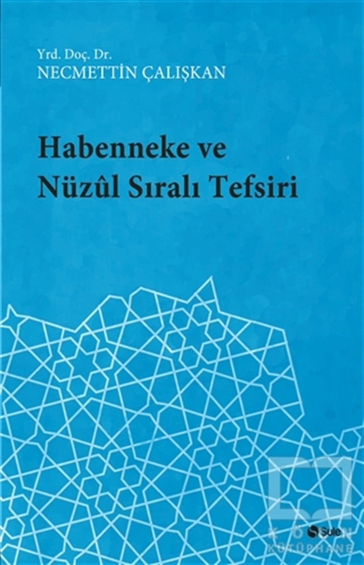 Necmettin ÇalışkanKuran ve Kuran ÜzerineHabenneke ve Nüzul Sıralı Tefsiri