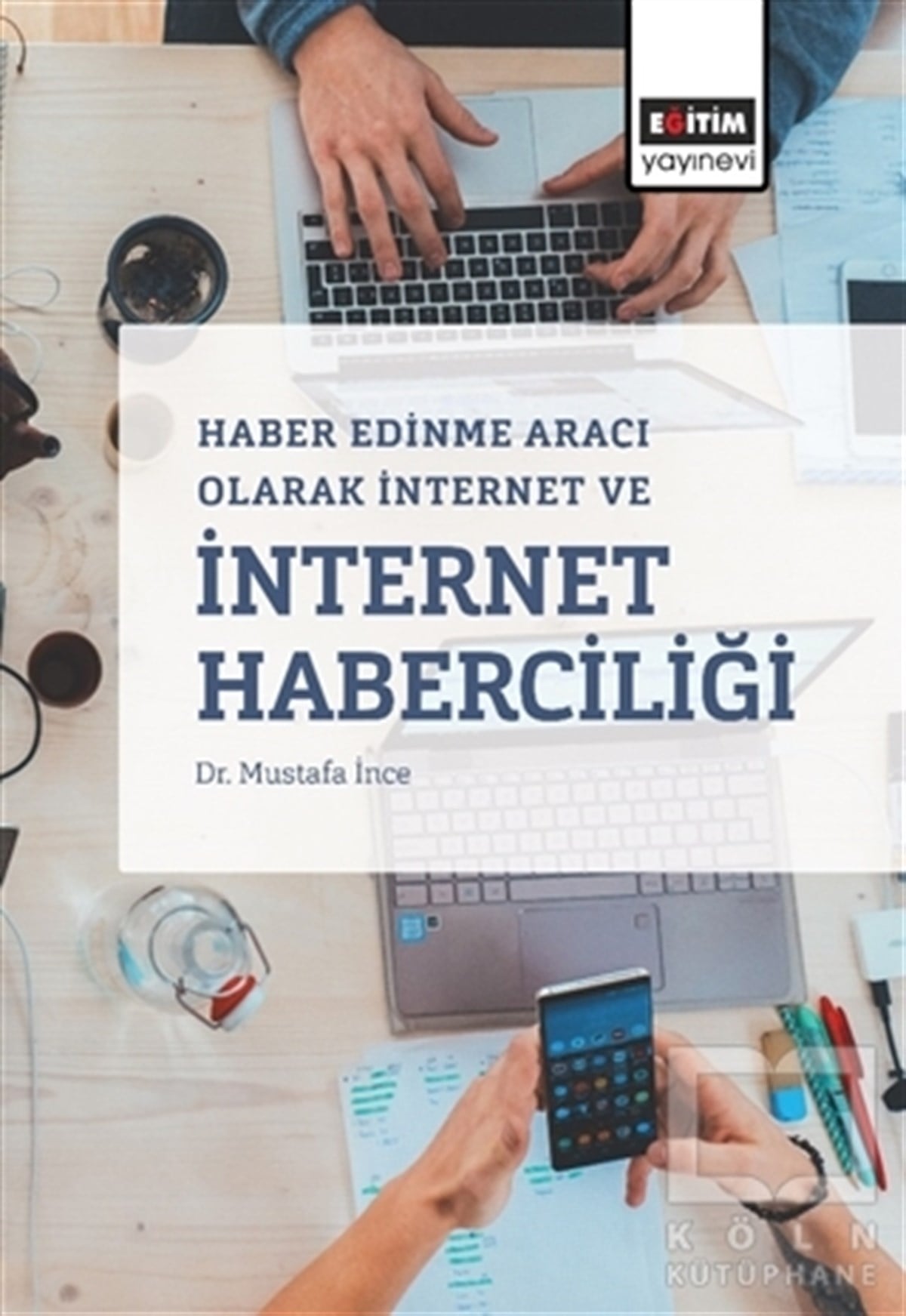 Mustafa İnceİletişim - MedyaHaber Edinme Aracı Olarak İnternet ve İnternet Haberciliği