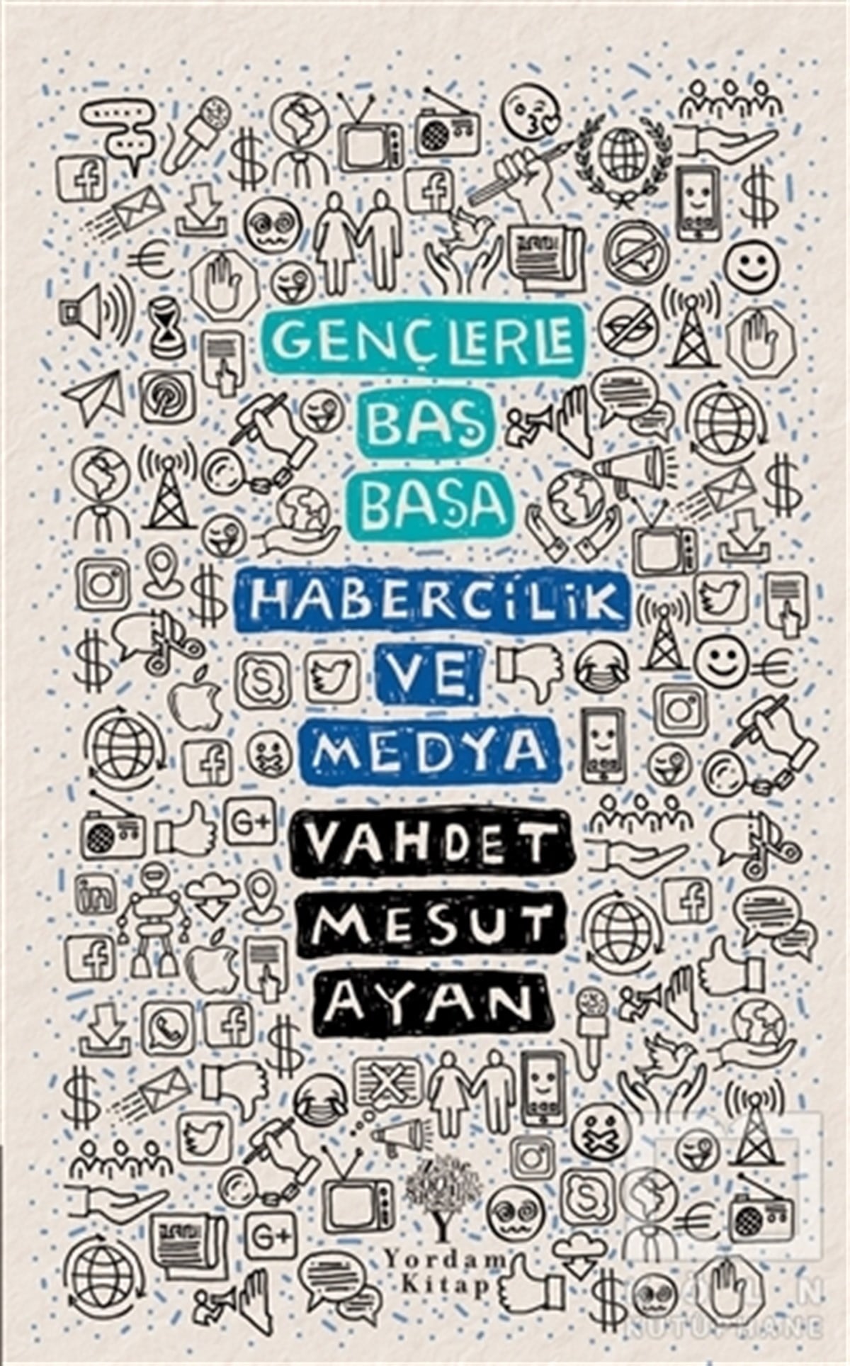 Vahdet Mesut Ayanİletişim KitaplarıHabercilik ve Medya - Gençlerle Baş Başa