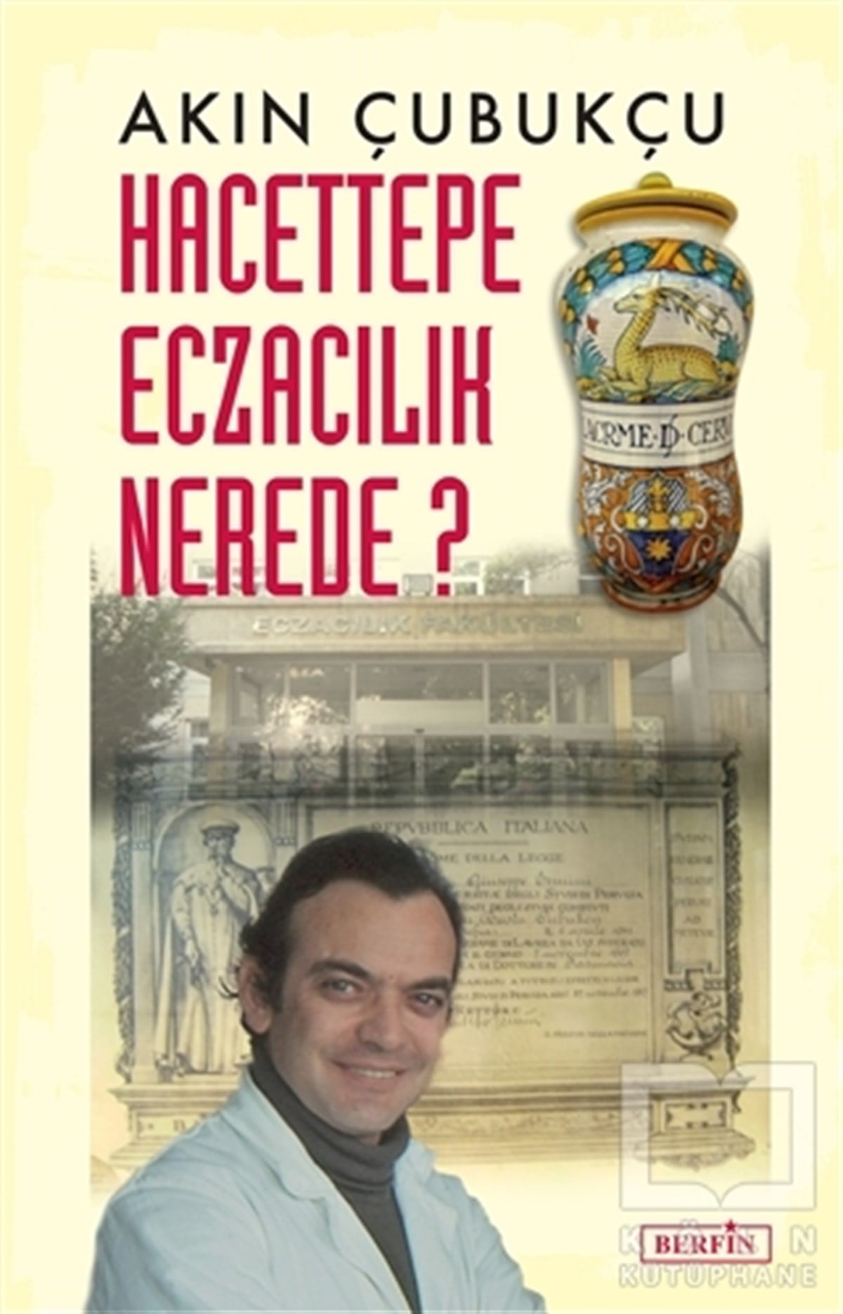 Akın ÇubukçuAnı - Mektup - GünlükHacettepe Eczacılık Nerede?
