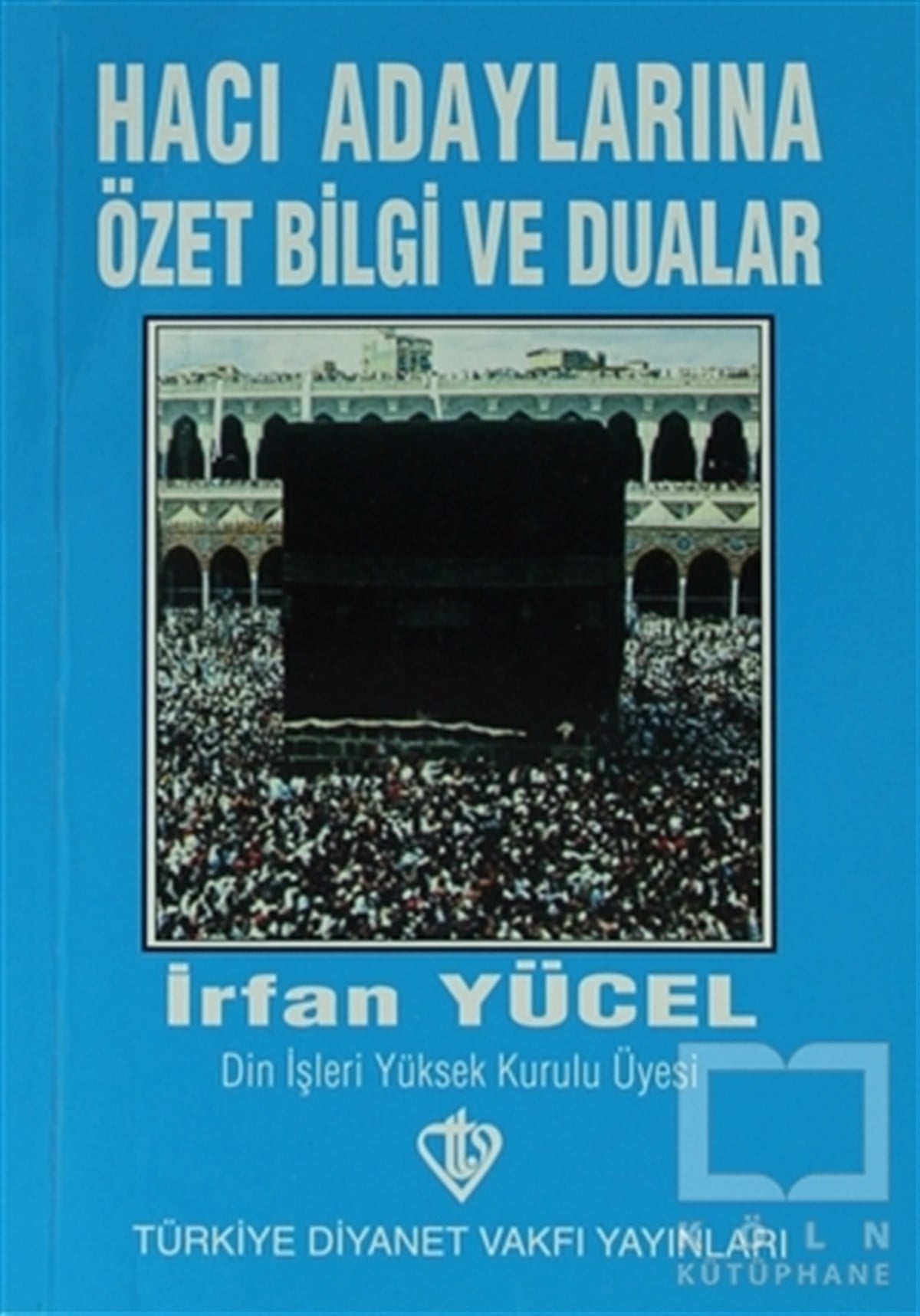 İrfan YücelGenel KonularHacı Adaylarına Özet Bilgi ve Dualar