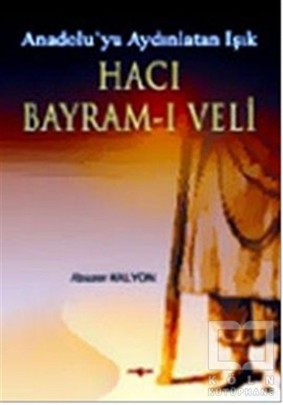 Abuzer KalyonTarihsel RomanlarHacı Bayram - ı Veli