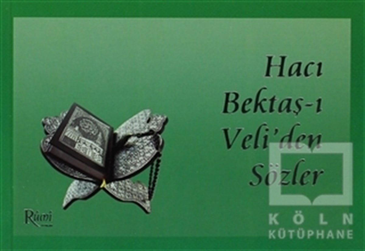Hacı Bektaş VeliGenel KonularHacı Bektaş-ı Veli'den Sözler