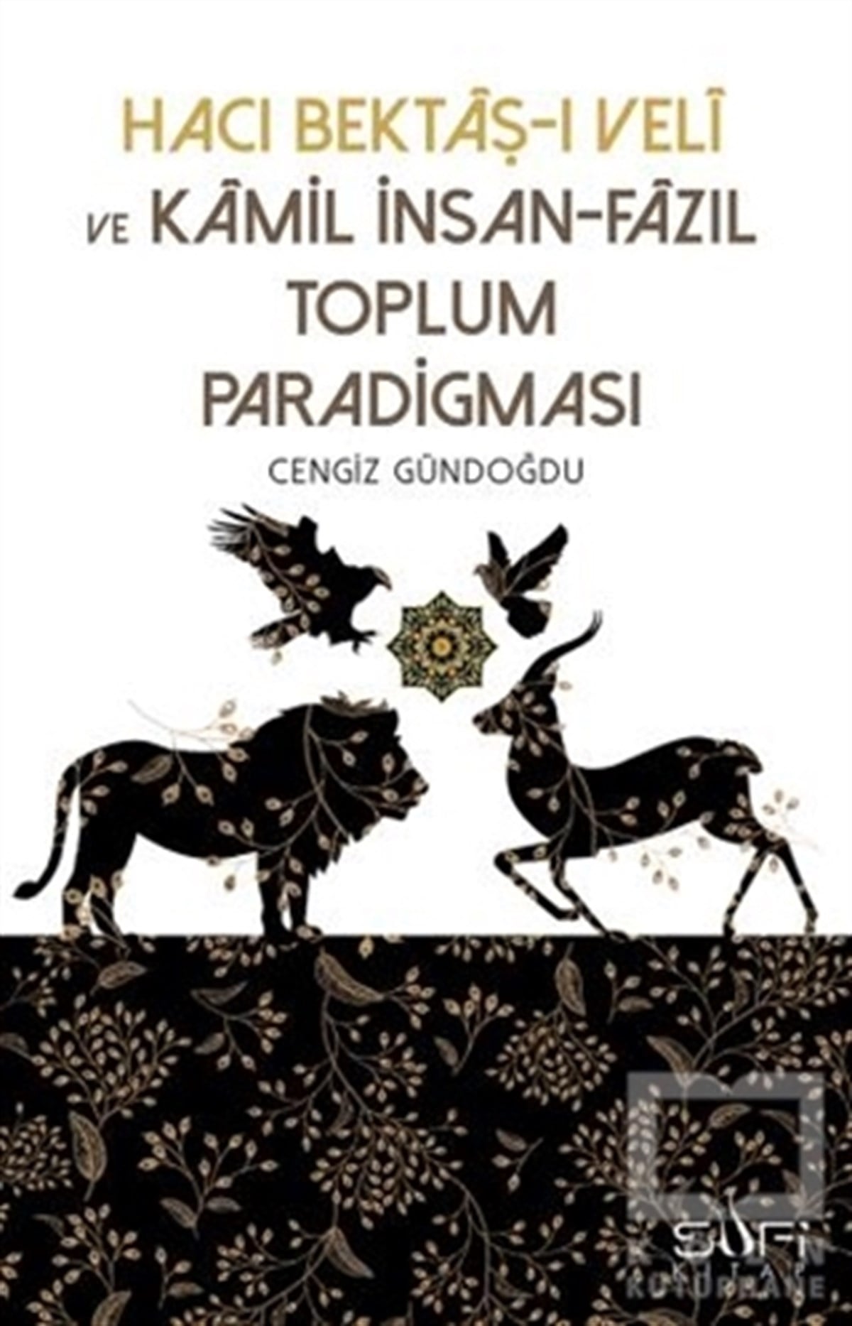 Cengiz GündoğduTasavvuf KitaplarıHacı Bektaşı Veli ve Kamil İnsan Fazıl Toplum Paradigması