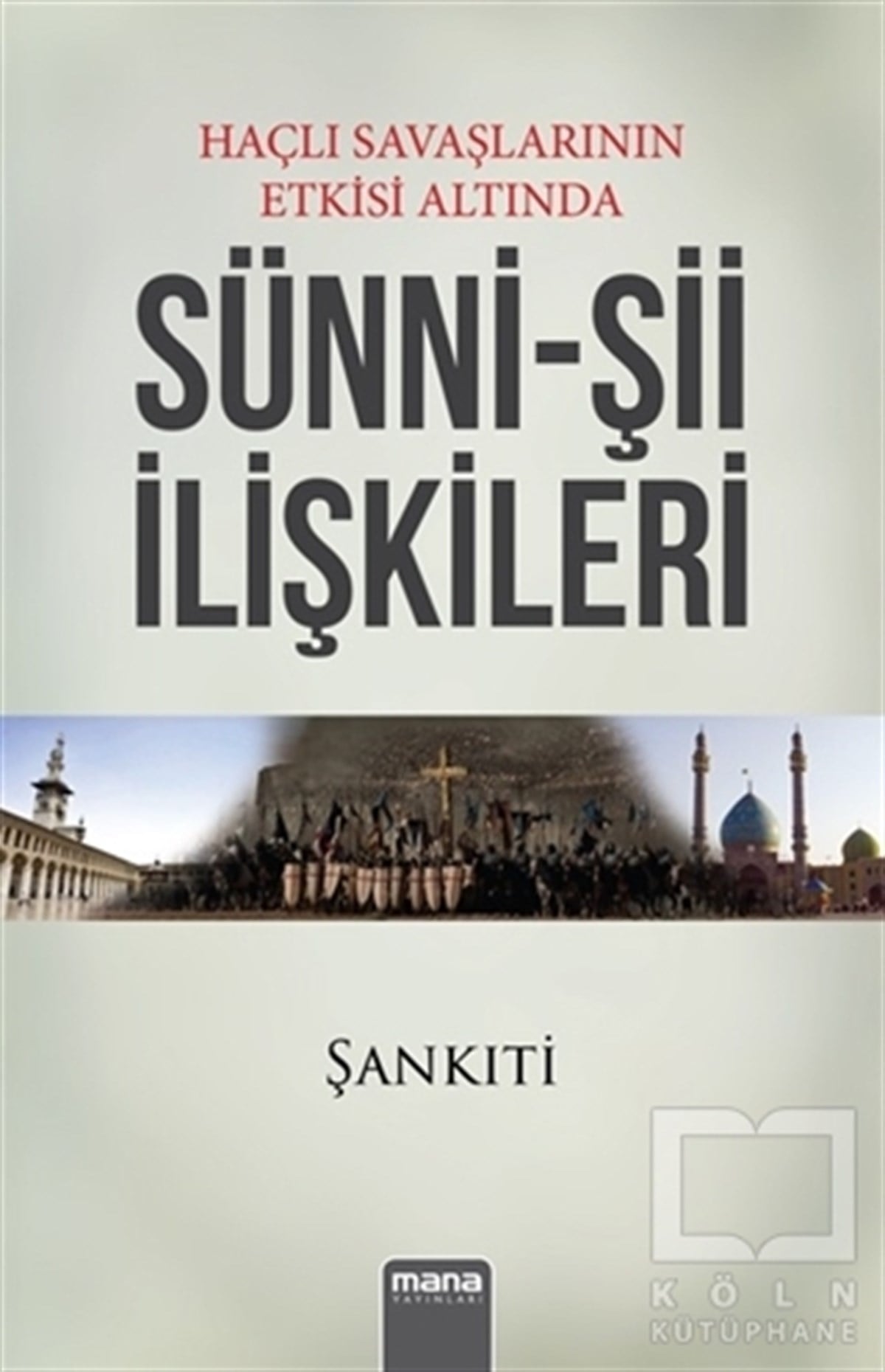 Muhammed b.Muhtar eş-ŞankıtîTasavvuf - Mezhepler - TarikatlarHaçlı Savaşlarının Etkisi Altında Sünni - Şii İlişkileri