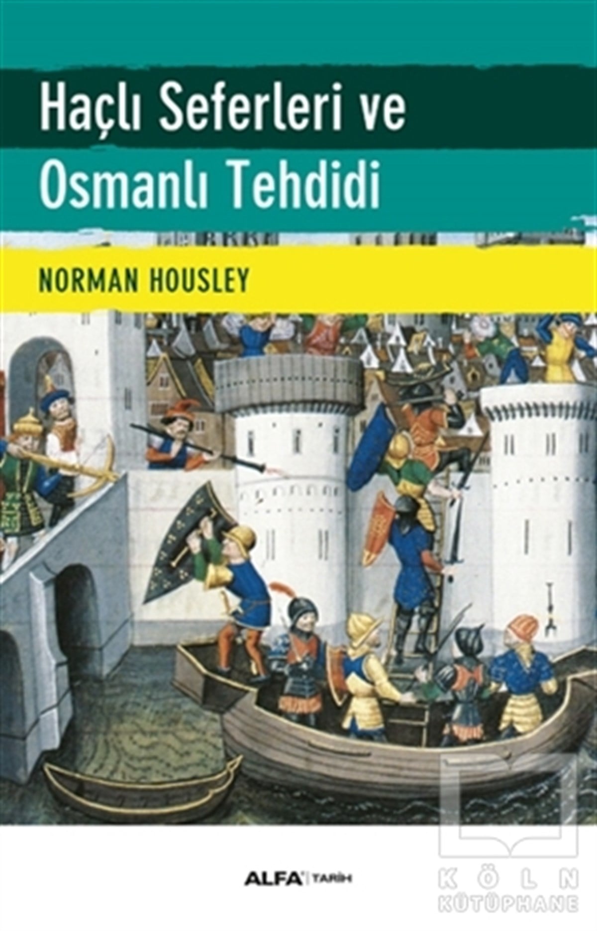Norman HousleyTürk Tarihi AraştırmalarıHaçlı Seferleri ve Osmanlı Tehdidi