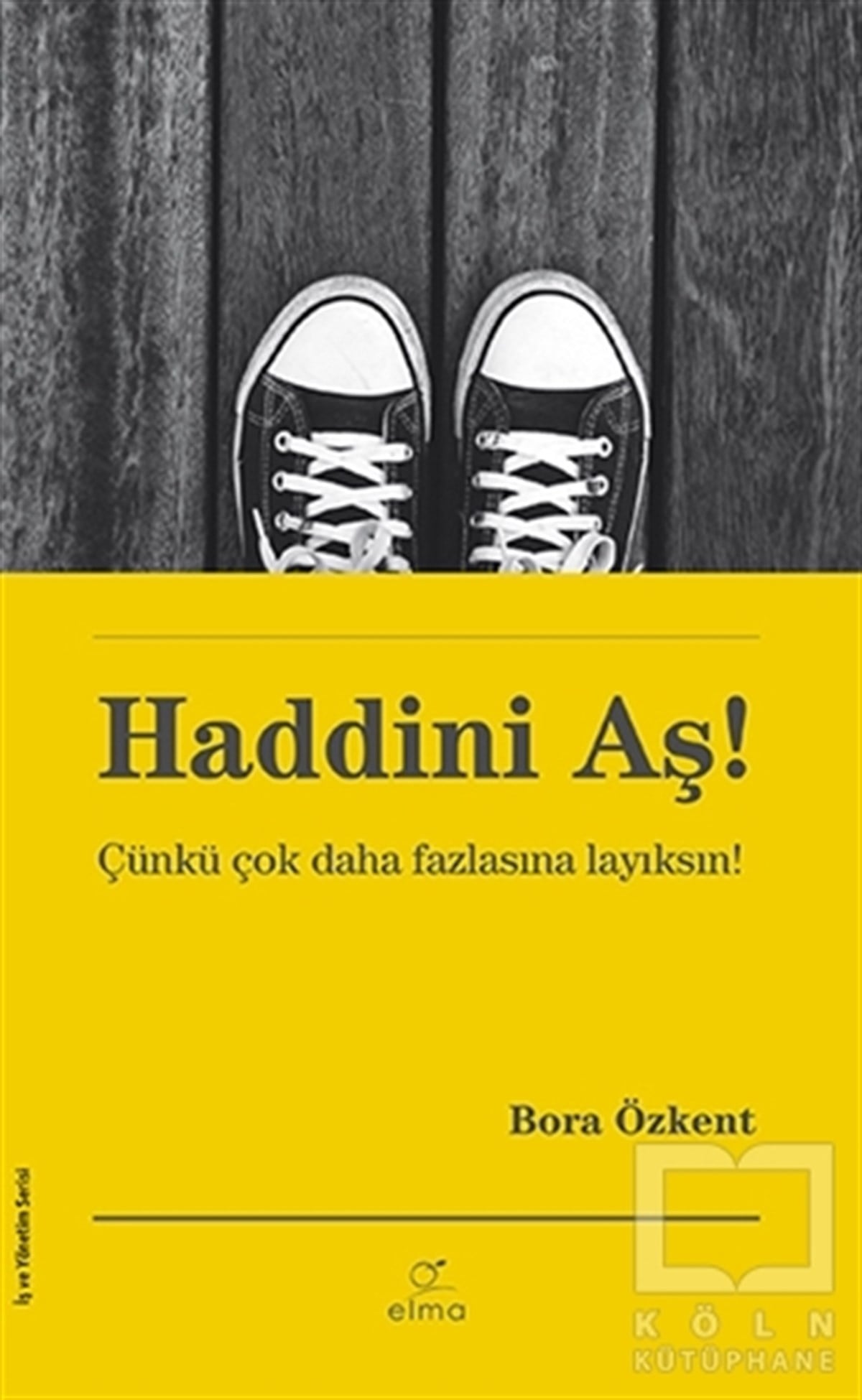 Bora ÖzkentKişisel Gelişim KitaplarıHaddini Aş!