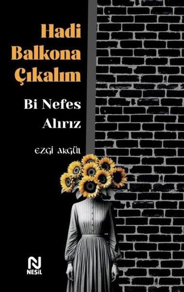 Ezgi AkgülKişisel Gelişim KitaplarıHadi Balkona Çıkalım Bi Nefes Alırız