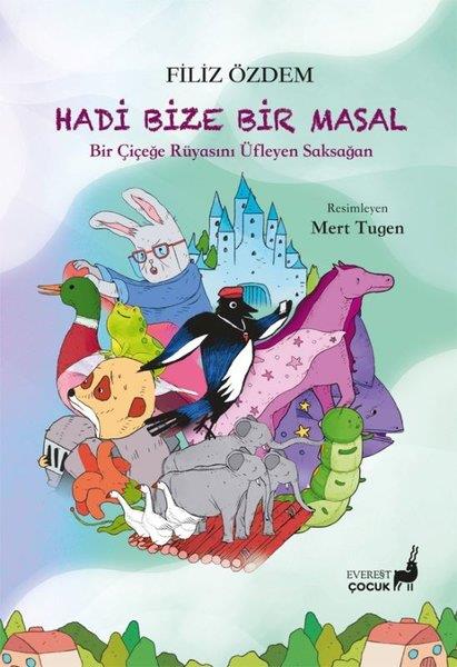 Filiz ÖzdemÇocuk Gençlik RomanlarıHadi Bize Bir Masal - Bir Çiçeğe Rüyasını Üfleyen Saksağan