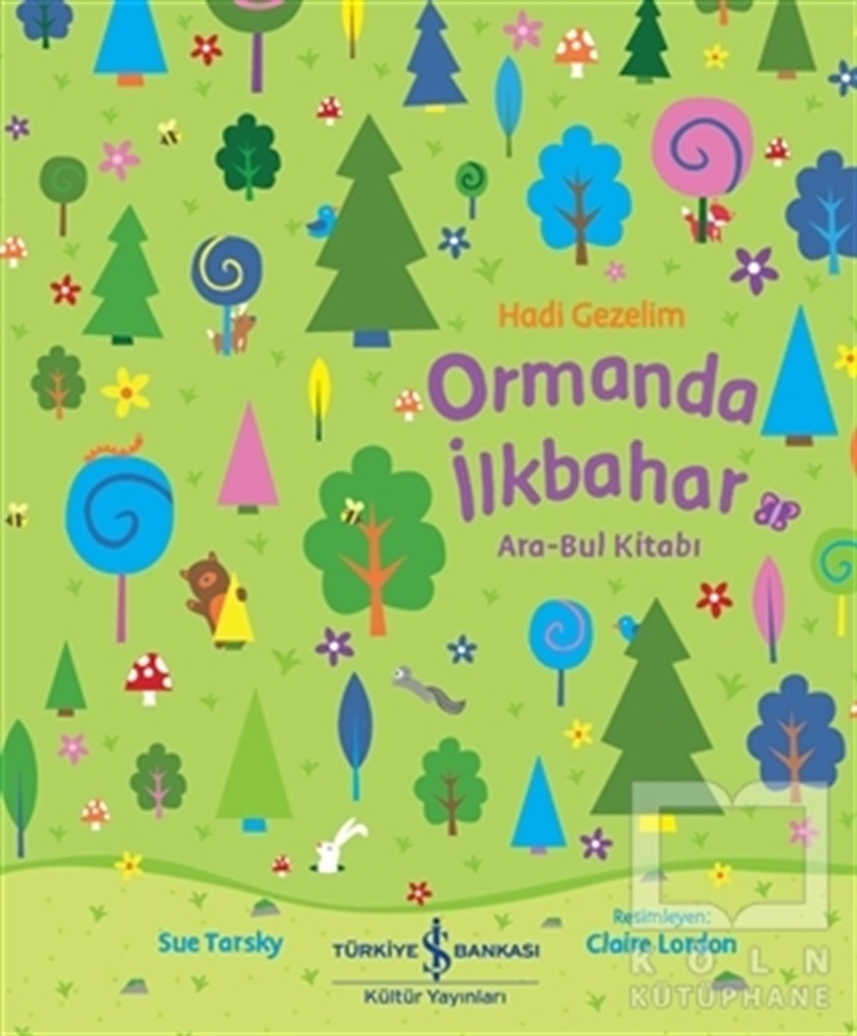 Sue TarskyEtkinlik KitaplarıHadi Gezelim Ormanda İlkbahar Ara-Bul Kitabı