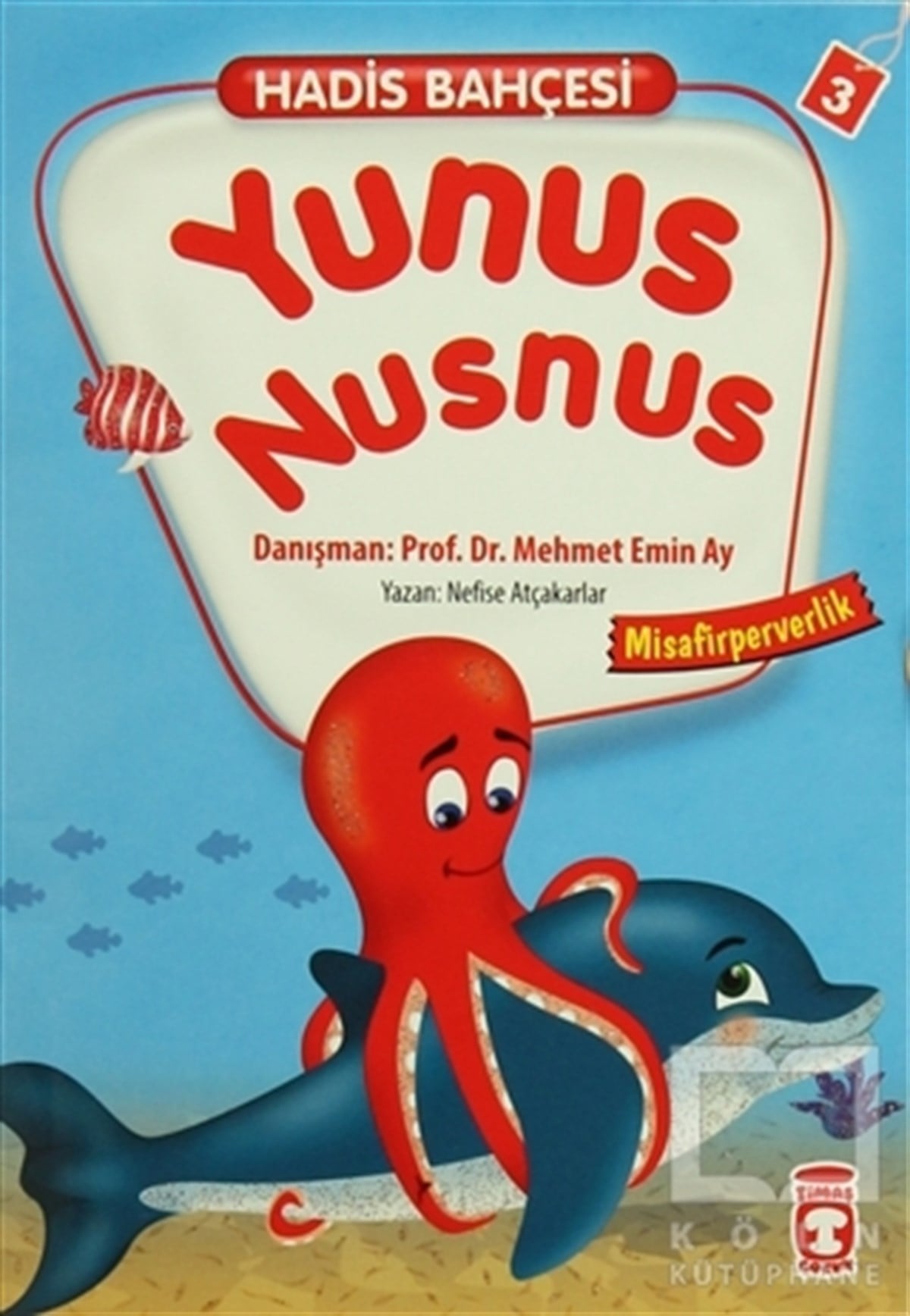 Nefise AtçakarlarMasallarHadis Bahçesi 3 : Yunus Nusnus Misafirperverlik