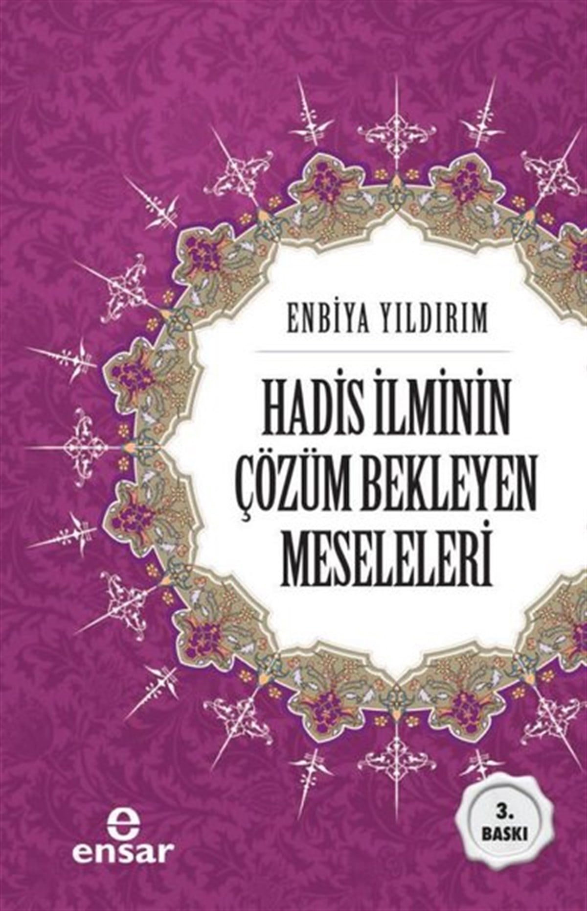 Enbiya Yıldırımİslami KitaplarHadis İlminin Çözüm Bekleyen Meseleleri