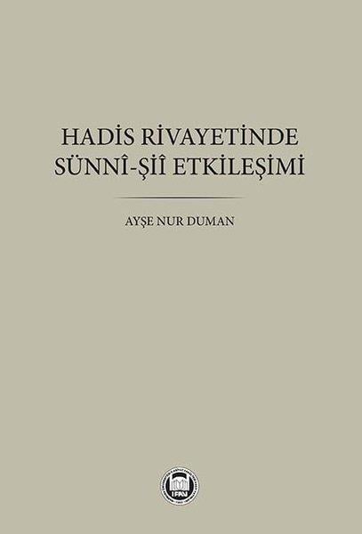 Ayşe Nur Dumanİslami KitaplarHadis Rivayetinde Sünni - Şii Etkileşimi