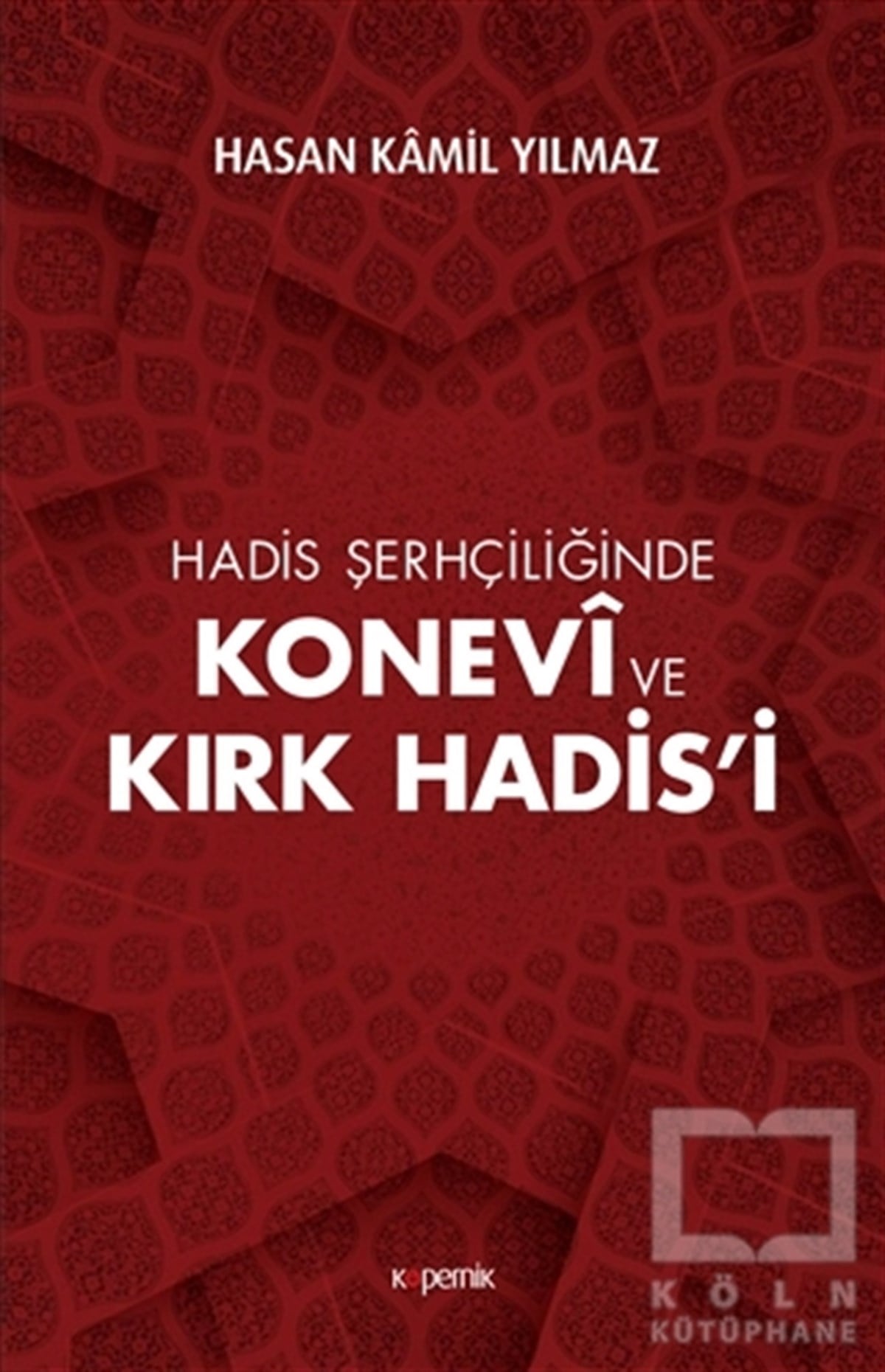 Hasan Kamil YılmazTasavvuf - Mezhepler - TarikatlarHadis Şerhçiliğinde Konevi ve Kırk Hadis’i
