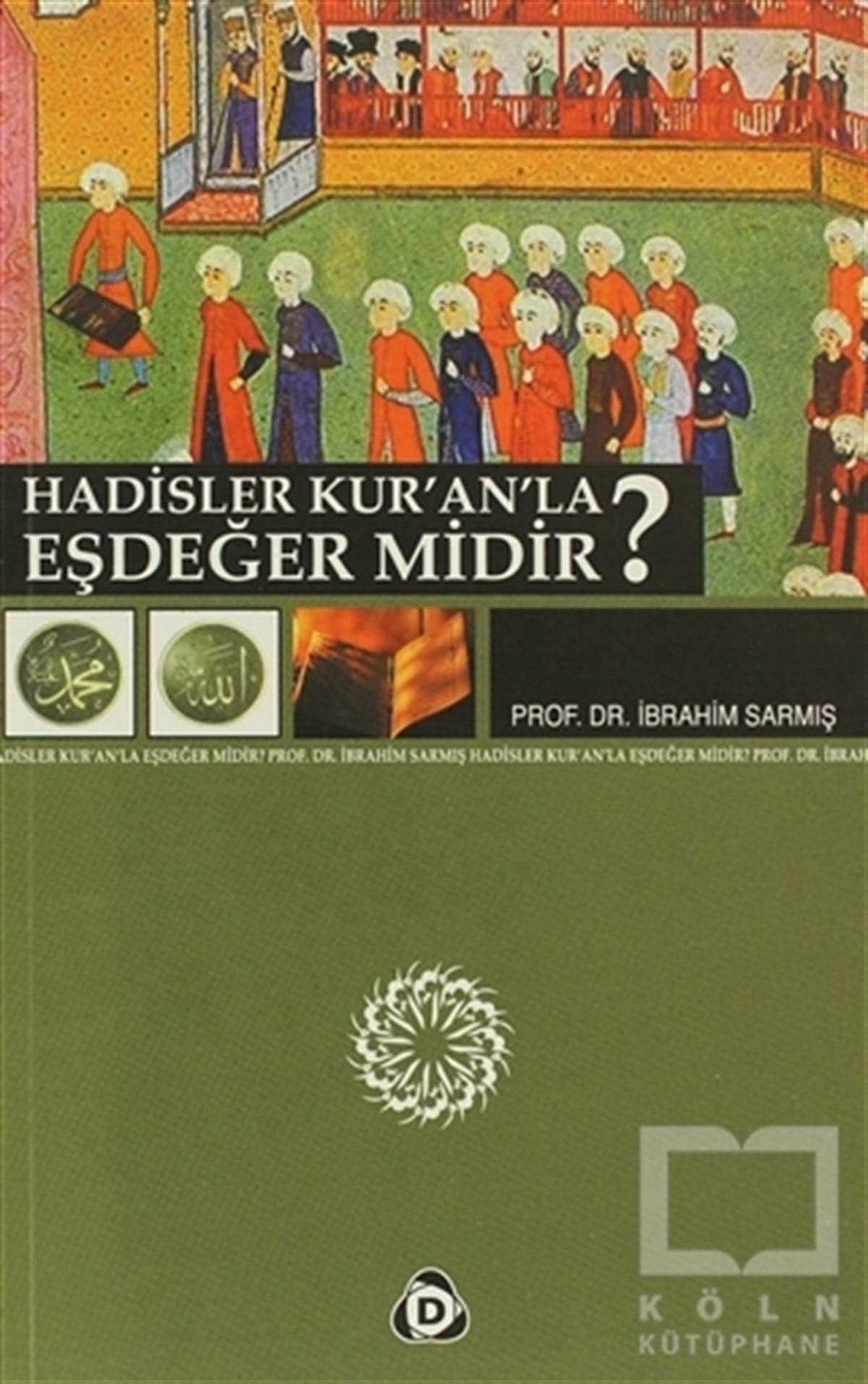 İbrahim SarmışKuran ve Kuran ÜzerineHadisler Kur’an’la Eşdeğer midir?