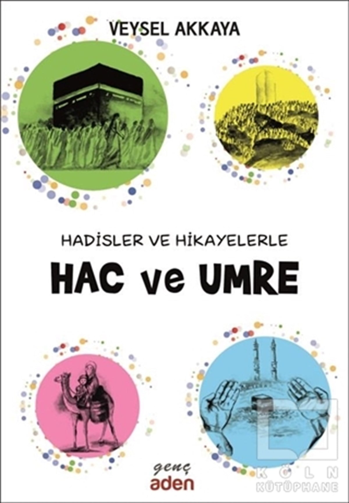 Veysel AkkayaHikayelerHadisler ve Hikayelerle Hac ve Umre
