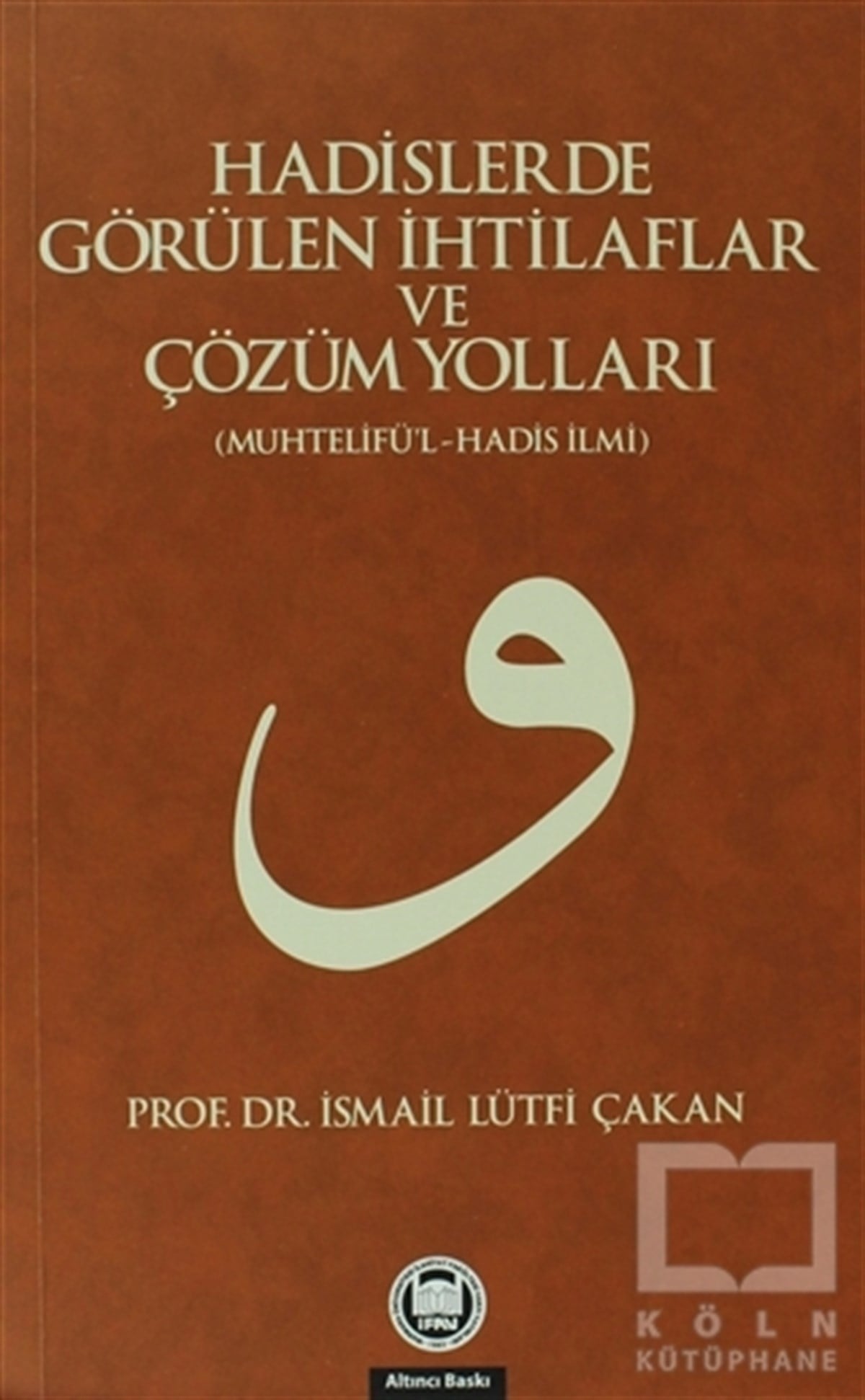 İsmail Lütfi ÇakanKuran ve Kuran ÜzerineHadislerde Görülen İhtilaflar ve Çözüm Yolları