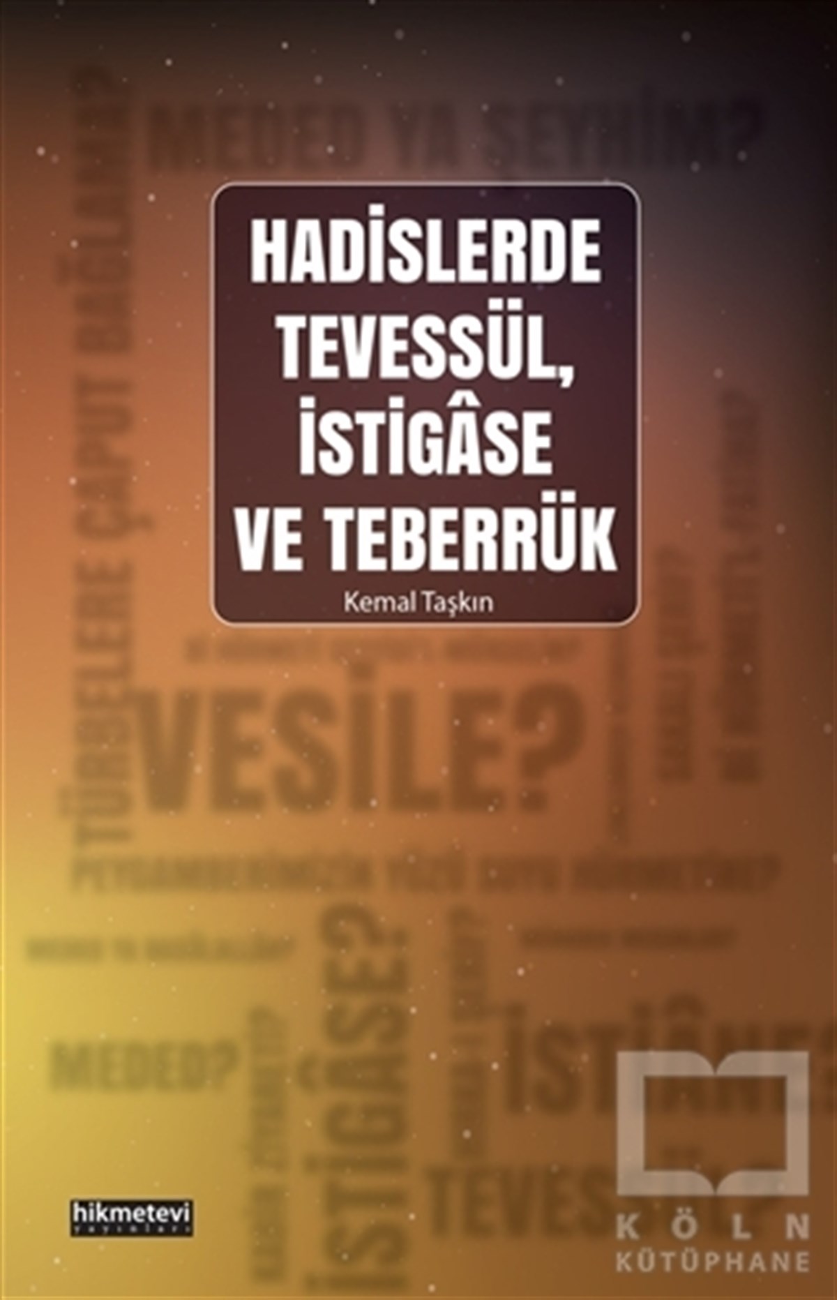 Kemal TaşkınTefsir KitaplarıHadislerde Tevessül, İstigase ve Teberrük