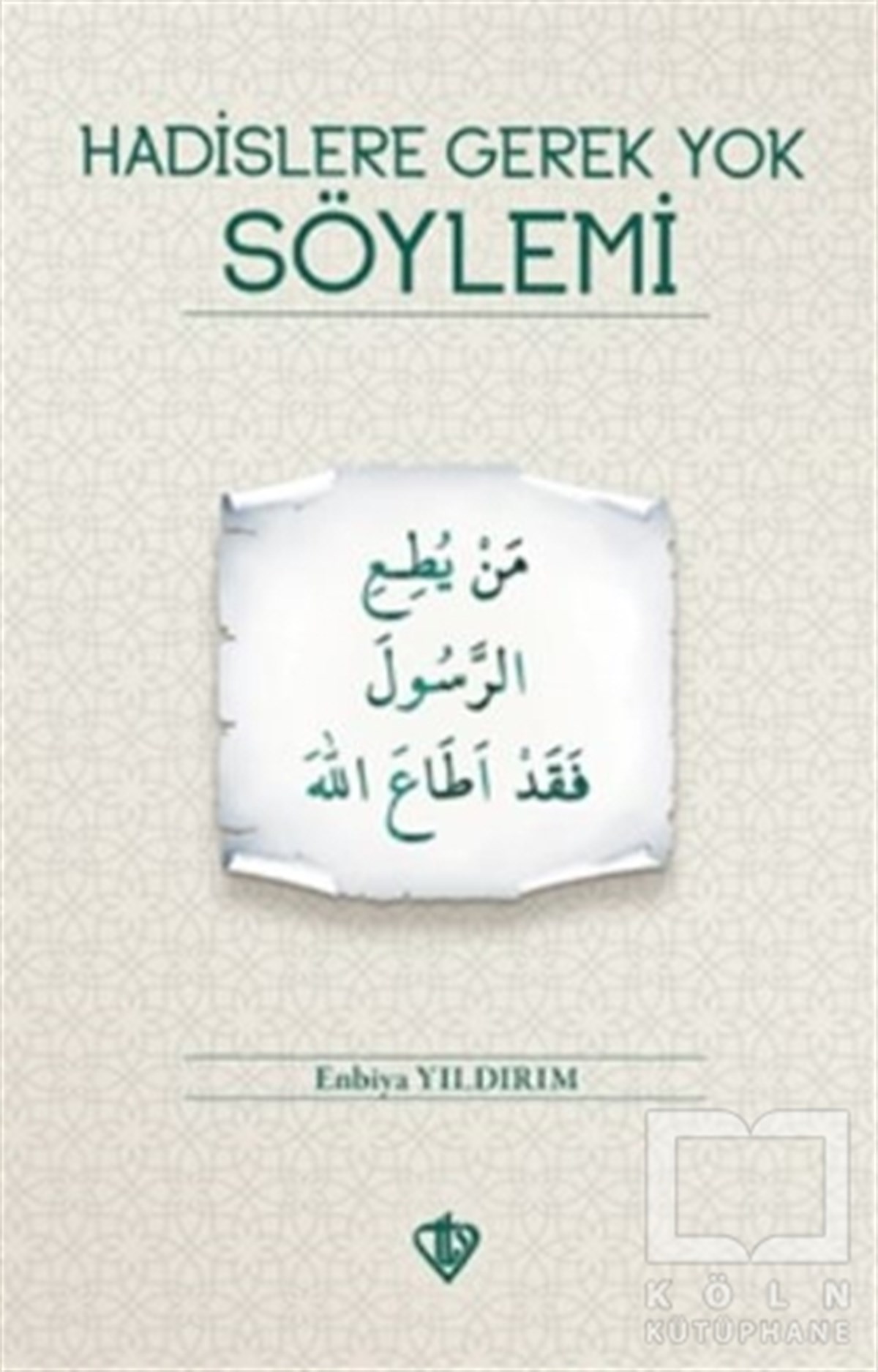 Enbiya YıldırımTefsir KitaplarıHadislere Gerek Yok Söylemi