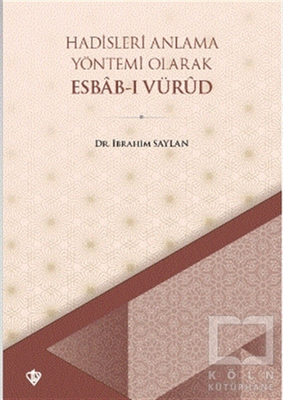 İbrahim SaylanTefsir KitaplarıHadisleri Anlama Yöntemi Olarak Esbab-ı Vürud