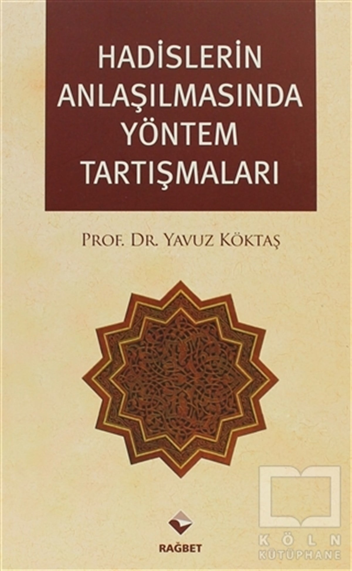 Yavuz KöktaşAraştırma-İncelemeHadislerin Anlaşılmasında Yöntem Tartışmaları