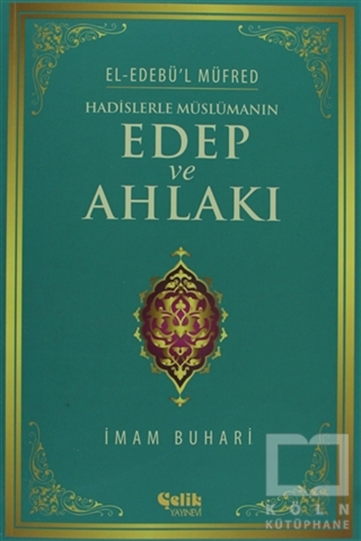 Muhammed İbn İsmail el-BuhariMeal-Tefsir-HadisHadislerle Müslümanın Edep ve Ahlakı