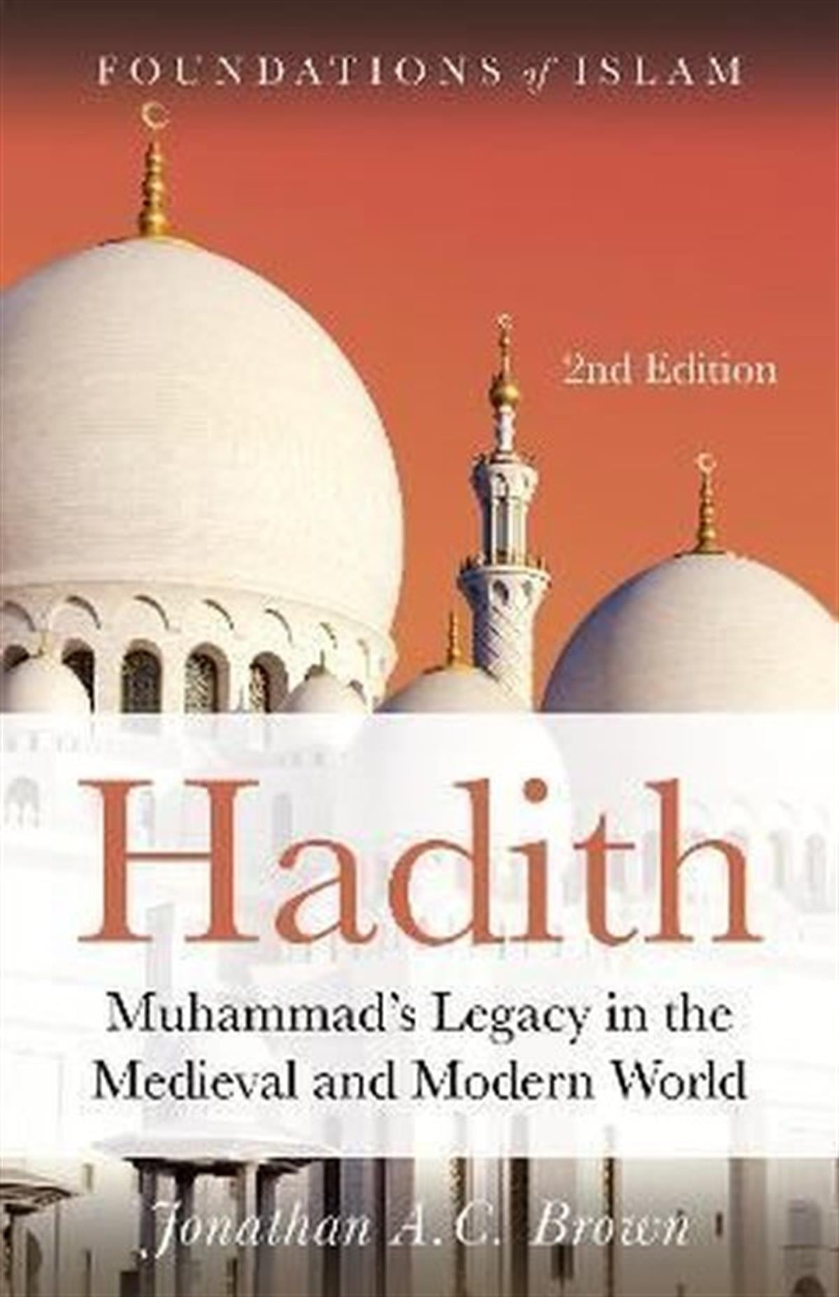 Jonathan A. C. BrownReligion and Myths/SpiritualityHadith : Muhammad's Legacy in the Medieval and Modern World