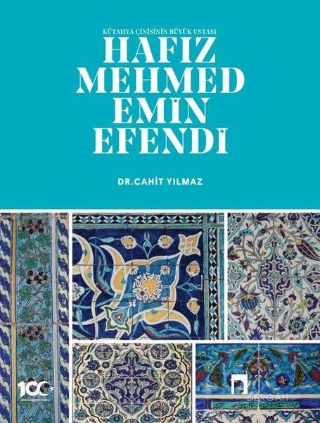 Cahit YılmazSanat Kuramı KitaplarıHafız Mehmed Emin Efendi - Kütahya Çinisinin Büyük Ustası