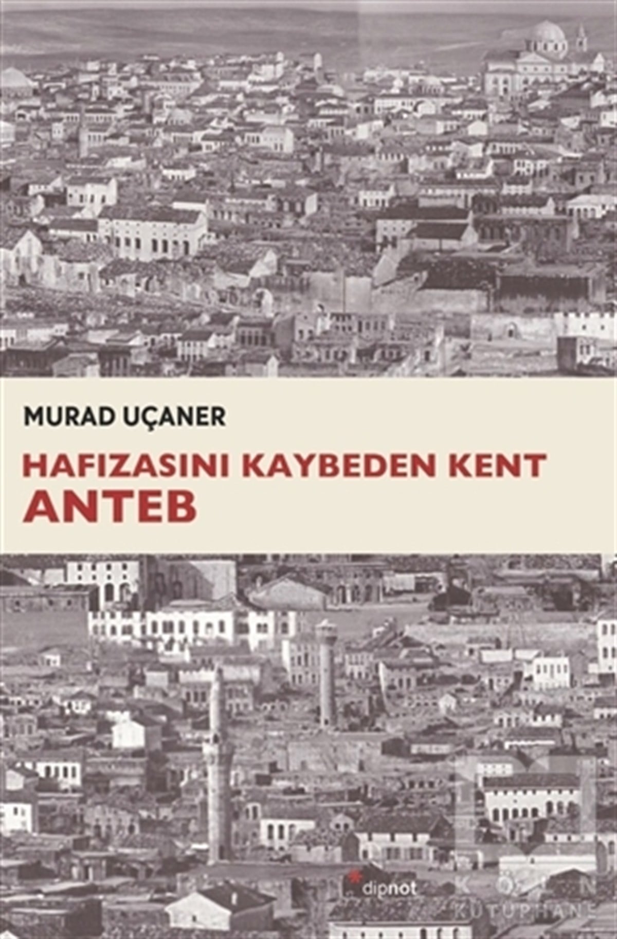 Murad UçanerAnlatıHafızasını Kaybeden Kent Anteb