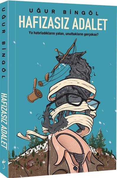 Uğur BingölTürk RomaniHafızasız Adalet - Ya Hatırladıkların Yalan Unuttukların Gerçekse?