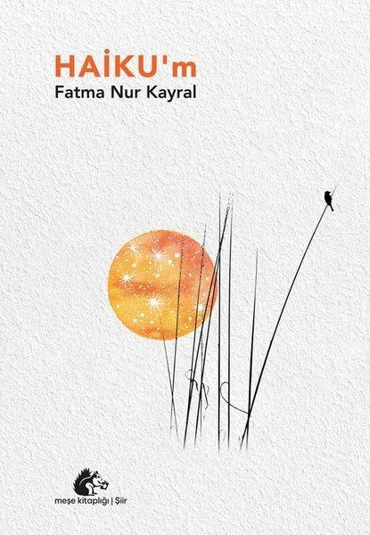 Fatma Nur KayralTürk ŞiiriHaiku'm