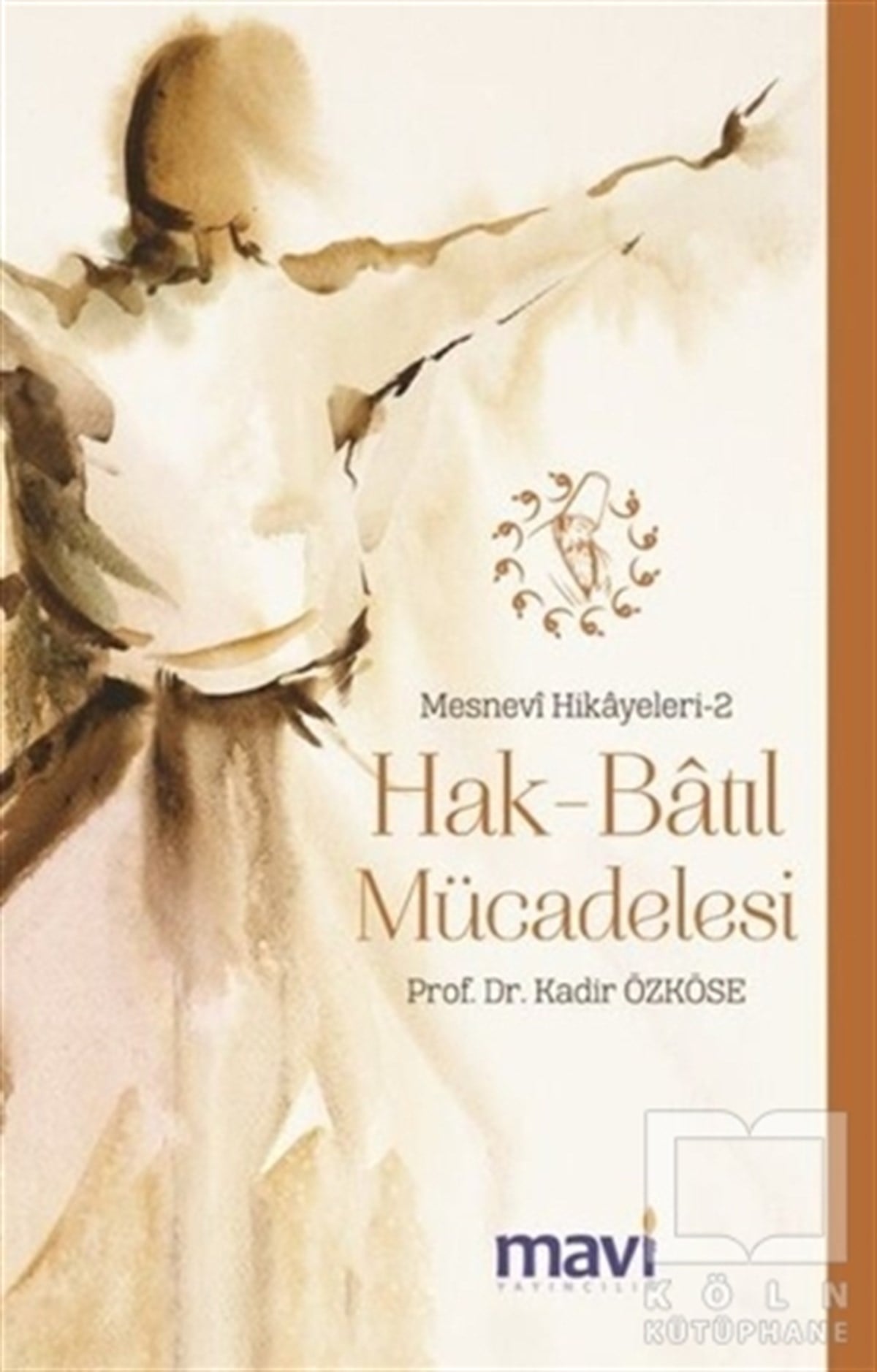 Kadir ÖzköseTasavvuf KitaplarıHak-Batıl Mücadelesi: Mesnevi Hikayeleri-2