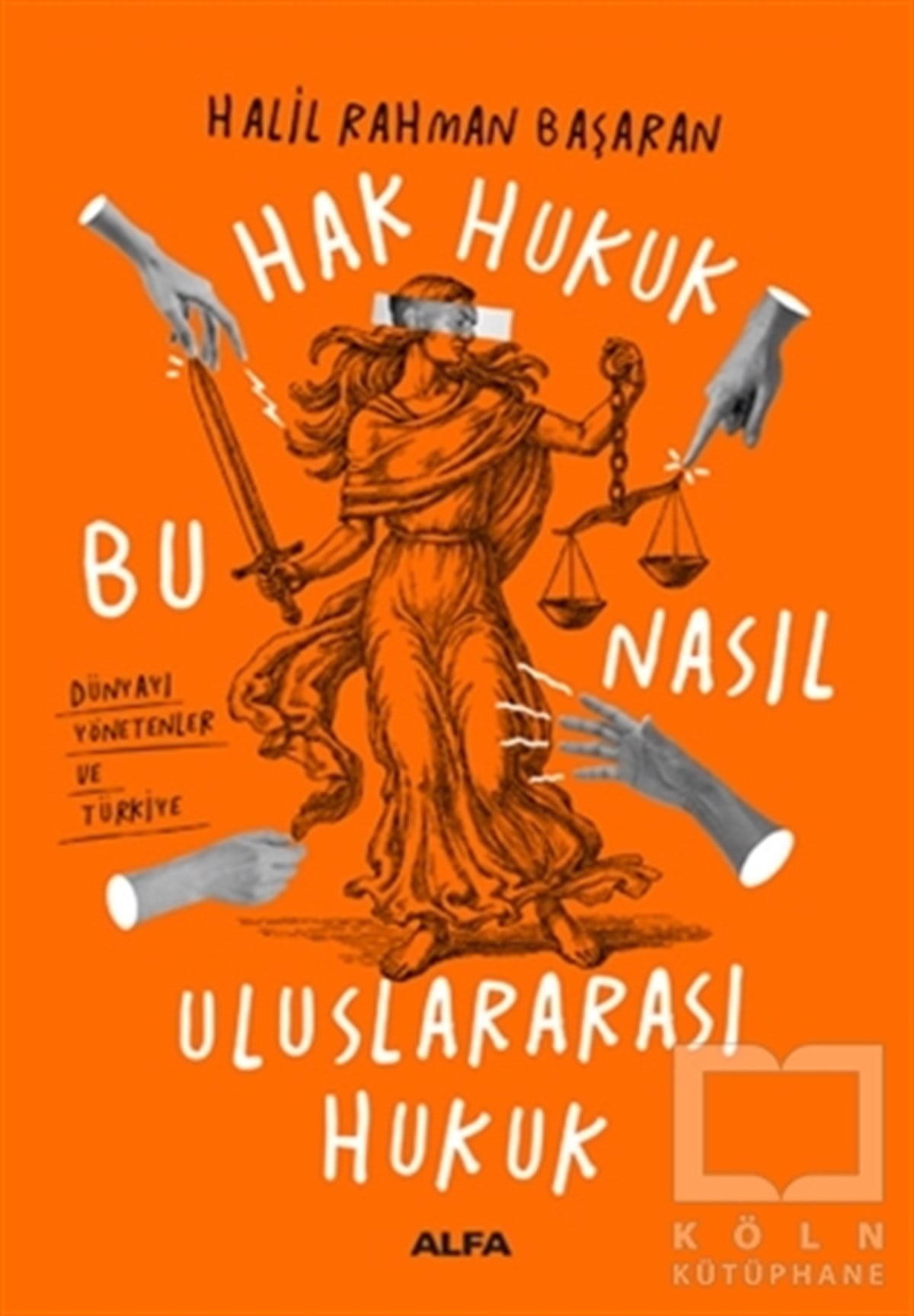 Halil Rahman BaşaranHukuk ÜzerineHak Hukuk Bu Nasıl Uluslararası Hukuk