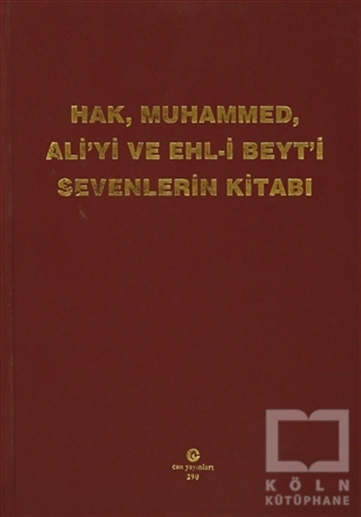 Kasım TuncelAraştırma-İncelemeHak, Muhammed, Ali’yi ve Ehl-i Beyt’i Sevenlerin Kitabı
