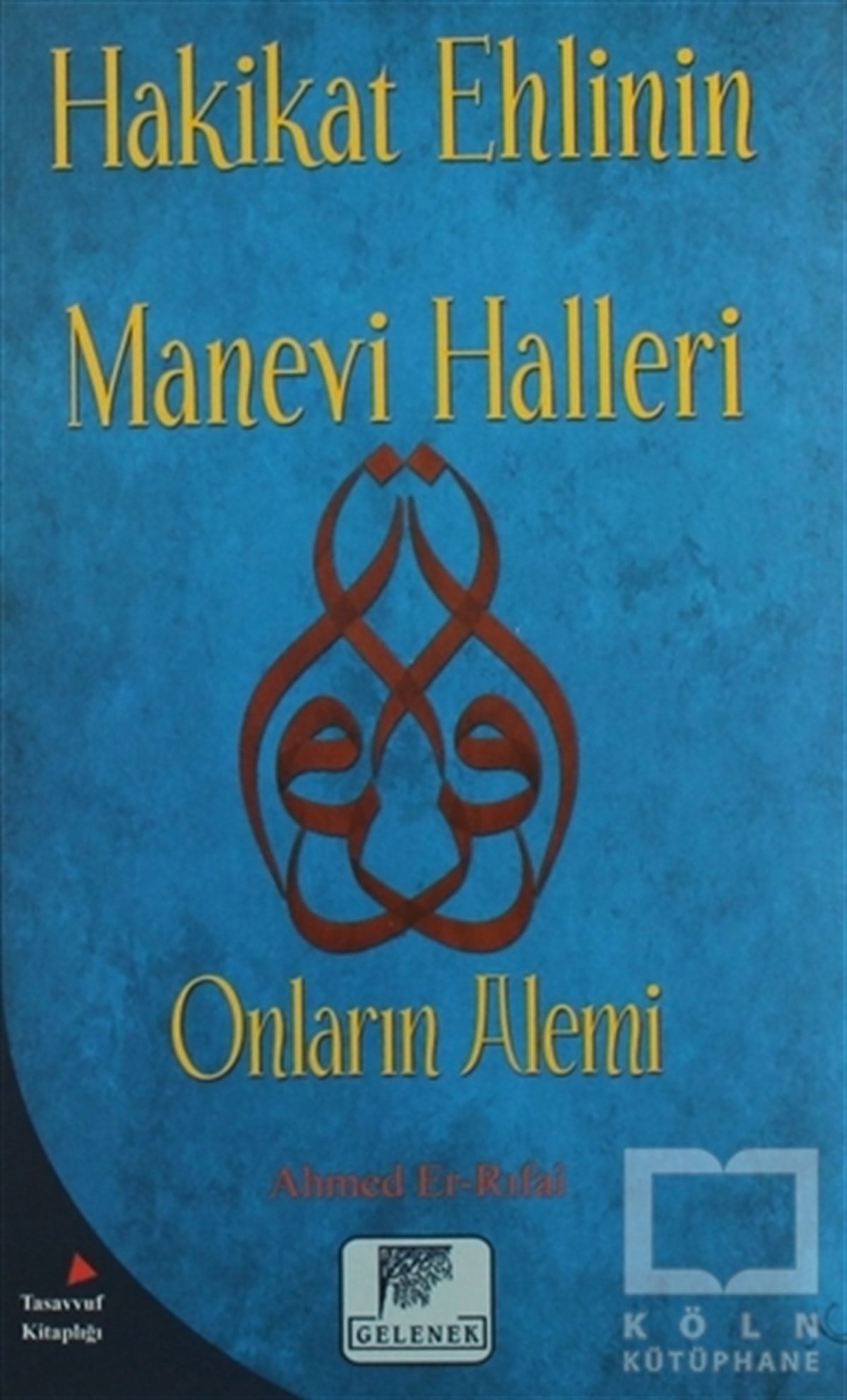 Ahmed Er-RıfaiTasavvuf - Mezhepler - TarikatlarHakikat Ehlinin Manevi Halleri