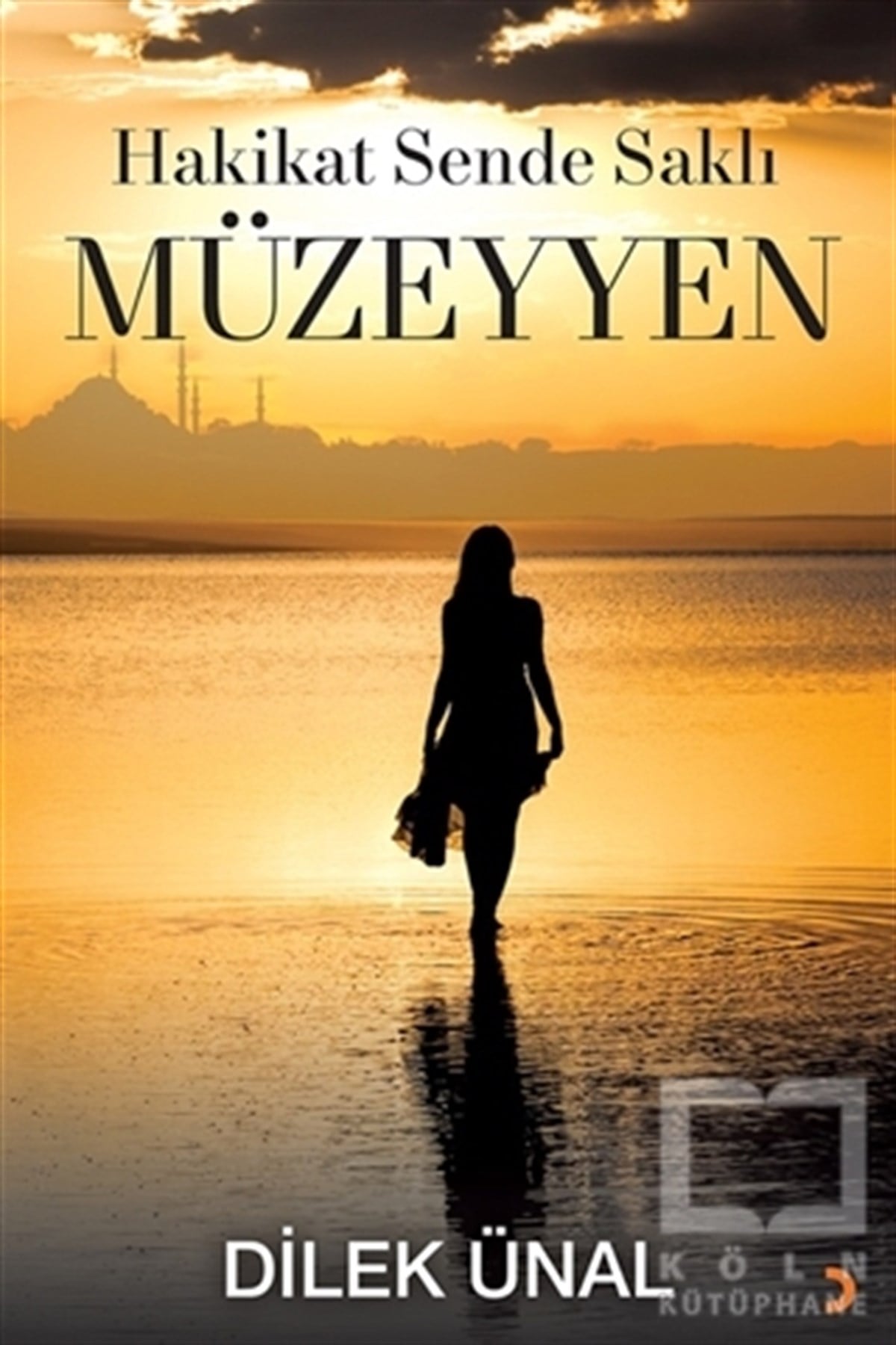 Dilek ÜnalTürkçe RomanlarHakikat Sende Saklı Müzeyyen