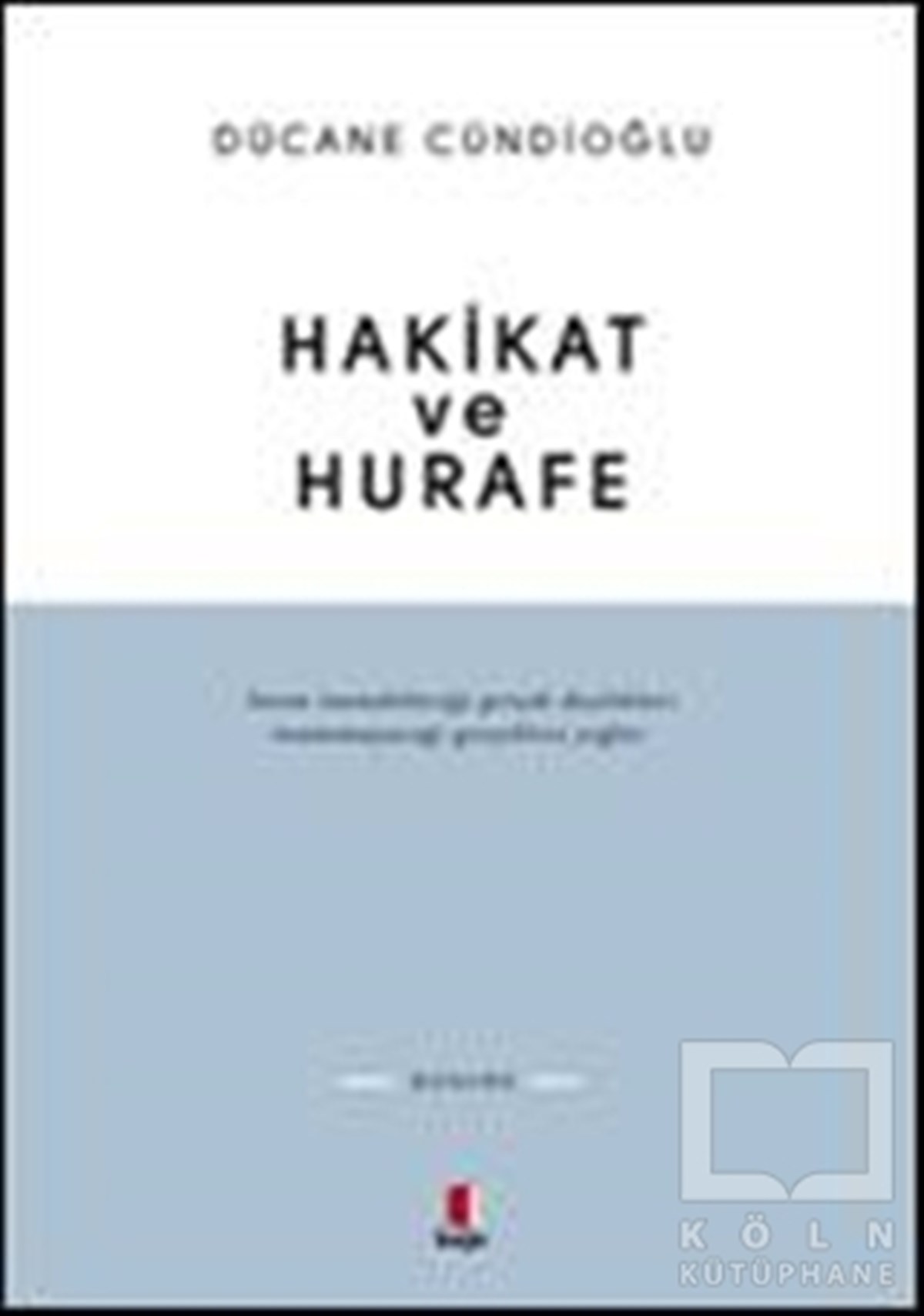 Dücane CündioğluTasavvuf - Mezhepler - TarikatlarHakikat ve Hurafe