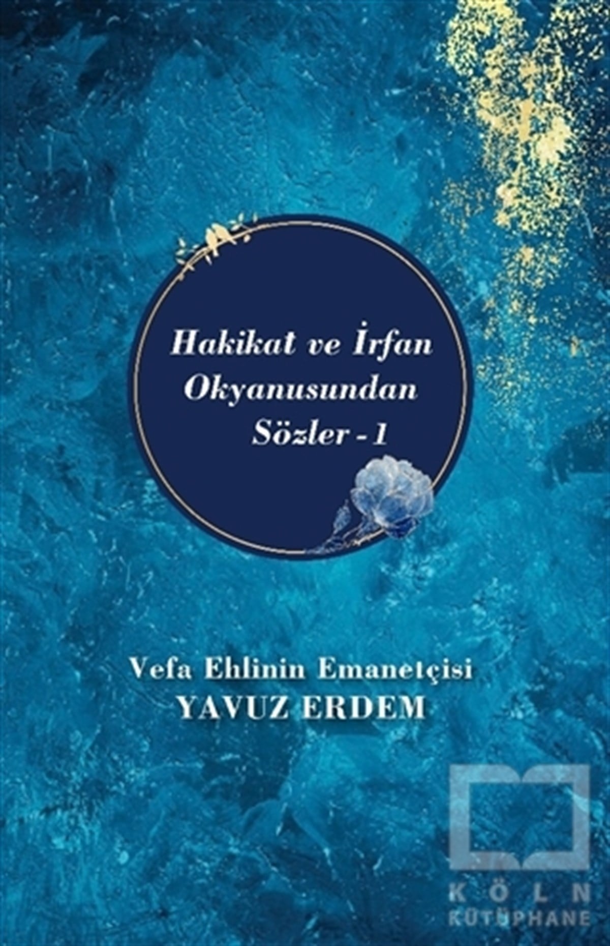 Yavuz ErdemTasavvuf KitaplarıHakikat ve İrfan Okyanusundan Sözler 1