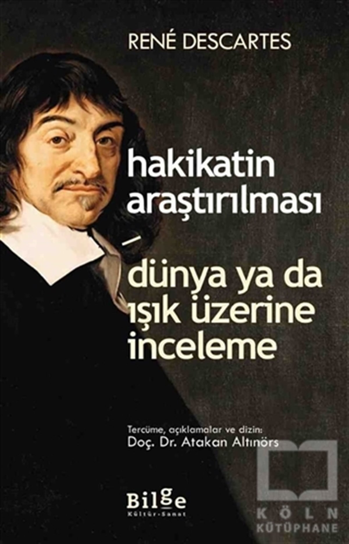 Rene DescartesAraştıma-İnceleme-ReferansHakikatin Araştırılması - Dünya ya da Işık Üzerine Deneme